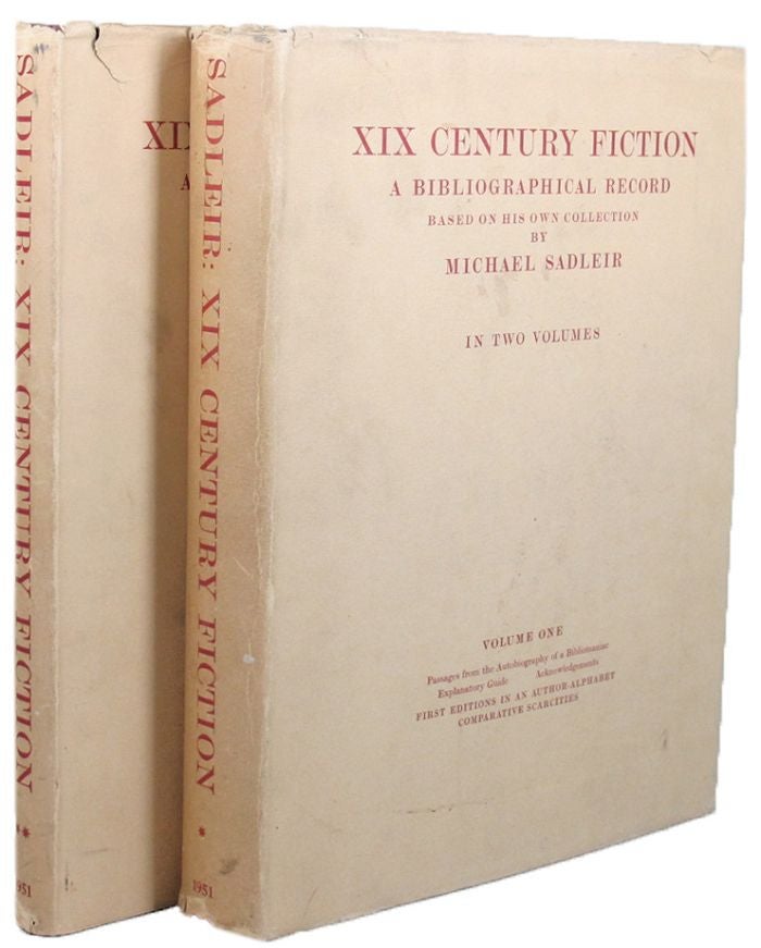 Item #099965 XIX CENTURY FICTION: A bibliographical record, based on his own collection. Michael Sadleir.
