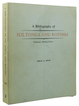 Item #100179 A BIBLIOGRAPHY OF FIJI, TONGA AND ROTUMA. Philip A. Snow, Compiler