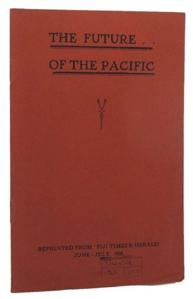 Item #100188 THE FUTURE OF THE PACIFIC. Fiji Times, Herald