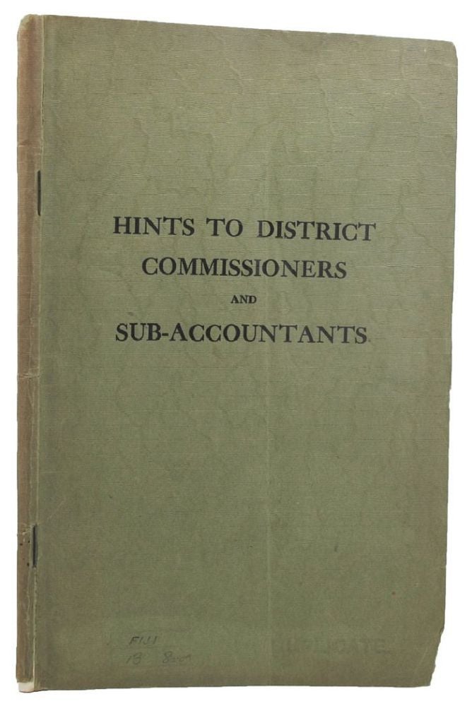 Item #100190 COLONY OF FIJI. HINTS TO DISTRICT COMMISSIONERS AND SUB-ACCOUNTANTS :. J. S. Neill, Compiler.