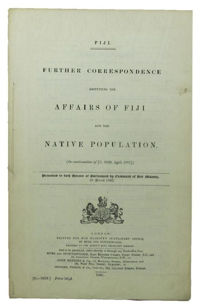 Item #100201 FIJI. FURTHER CORRESPONDENCE RESPECTING THE AFFAIRS OF FIJI AND THE NATIVE POPULATION. Parliamentary Paper Great Britain.
