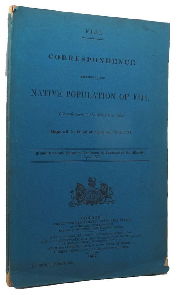 Item #100203 FIJI. CORRESPONDENCE RELATING TO THE NATIVE POPULATION OF FIJI. (In Continuation of [C.-4434]. Parliamentary Paper Great Britain.