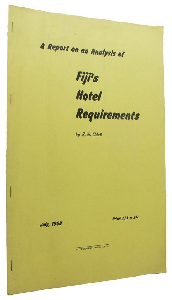 Item #100206 A REPORT ON AN ANALYSIS OF FIJI'S HOTEL REQUIREMENTS. July, 1968. R. S. Odell.