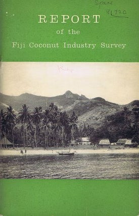 Item #100209 REPORT OF THE FIJI COCONUT INDUSTRY SURVEY. Lord Silsoe
