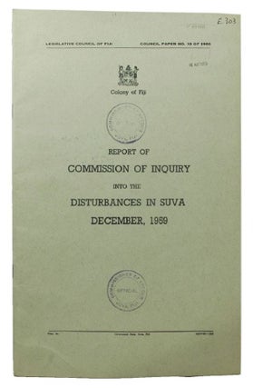 Item #100219 COLONY OF FIJI. REPORT OF COMMISSION OF INQUIRY INTO THE DISTURBANCES IN SUVA...