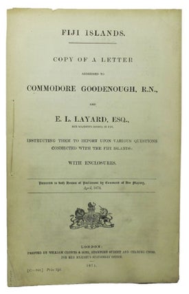 Item #100267 FIJI ISLANDS. COPY OF A LETTER ADDRESSED TO COMMODORE GOODENOUGH, R.N., AND E. L....