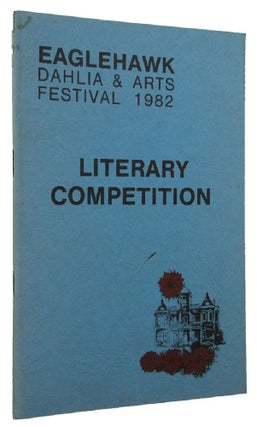 Item #100334 EAGLEHAWK DAHLIA & ARTS FESTIVAL 1982. LITERARY COMPETITION [cover title]. Victoria...