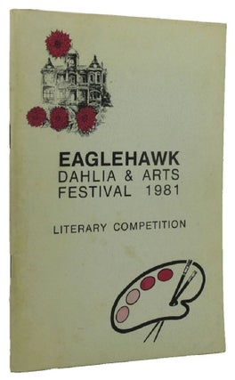 Item #100338 EAGLEHAWK DAHLIA & ARTS FESTIVAL 1981. LITERARY COMPETITION [cover title]. Victoria...
