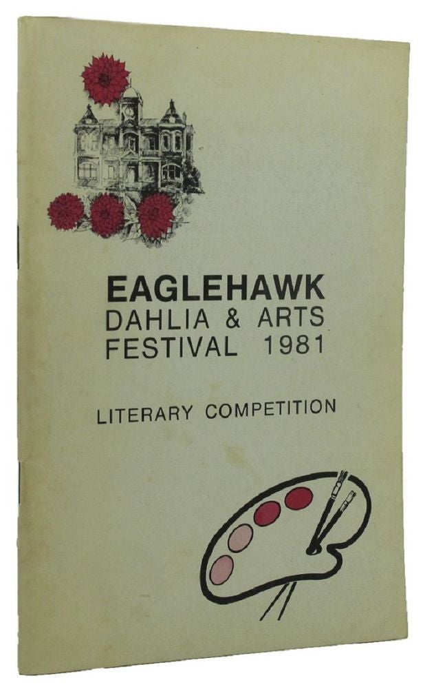 Item #100338 EAGLEHAWK DAHLIA & ARTS FESTIVAL 1981. LITERARY COMPETITION [cover title]. Victoria Eaglehawk.