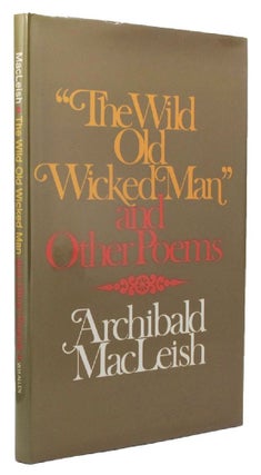 Item #101324 THE WILD OLD WICKED MAN & OTHER POEMS. Archibald MacLeish