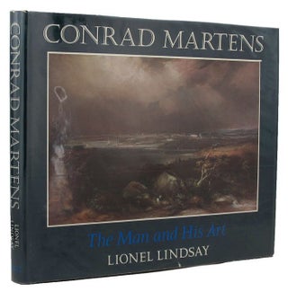 Item #101602 CONRAD MARTENS: The Man and His Art. Conrad Martens, Lionel Lindsay