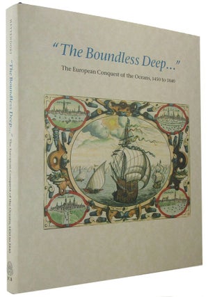 Item #102376 THE BOUNDLESS DEEP: The European conquest of the oceans, 1450 to 1840. John B....