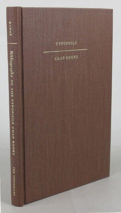Item #102590 BIBLIOGRAPHY OF THE TYPOPHILE CHAP BOOKS, 1935-1992. John F. Rathe