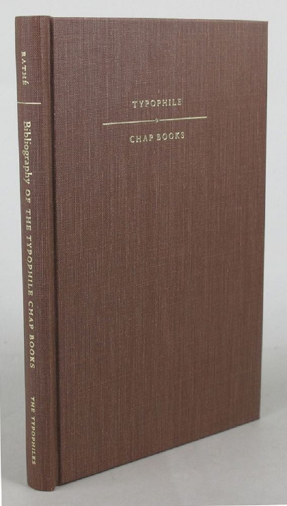 Item #102590 BIBLIOGRAPHY OF THE TYPOPHILE CHAP BOOKS, 1935-1992. John F. Rathe.