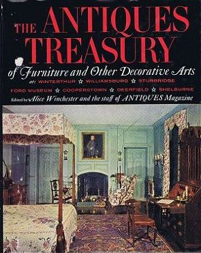 Item #102939 THE ANTIQUES TREASURY of Furniture and Other Decorative Arts. Alice Winchester,...