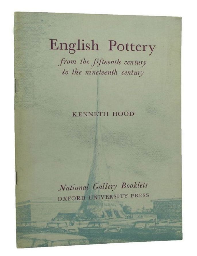 Item #103016 ENGLISH POTTERY from the fifteenth century to the nineteenth century. Kenneth Hood.