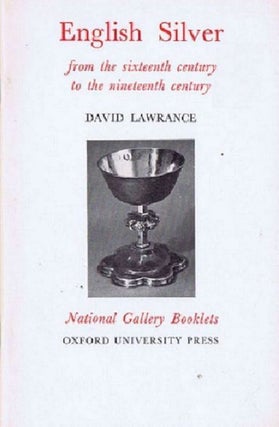 Item #103017 ENGLISH SILVER from the sixteenth century to the nineteenth century. David Lawrance