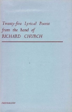 Item #103352 TWENTY-FIVE LYRICAL POEMS FROM THE HAND OF RICHARD CHURCH. Richard Church