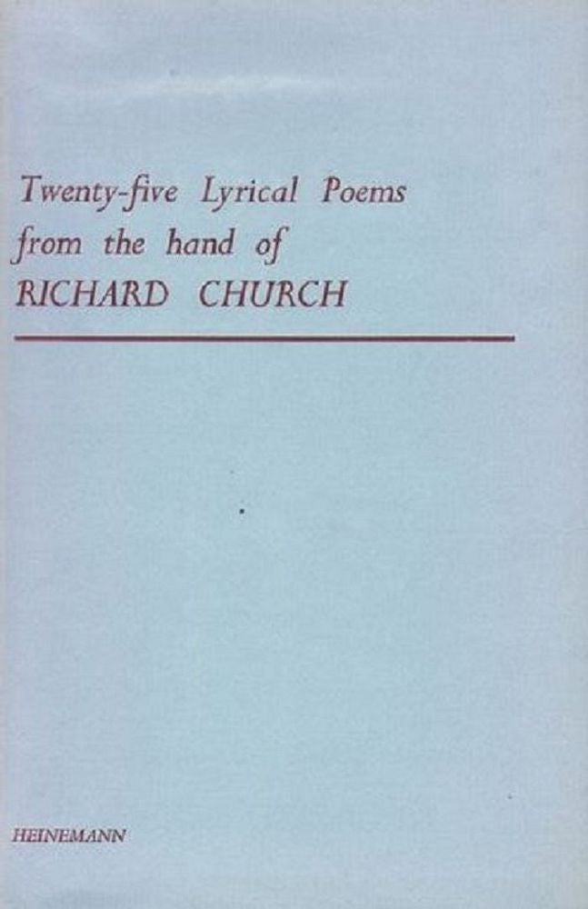 Item #103352 TWENTY-FIVE LYRICAL POEMS FROM THE HAND OF RICHARD CHURCH. Richard Church.