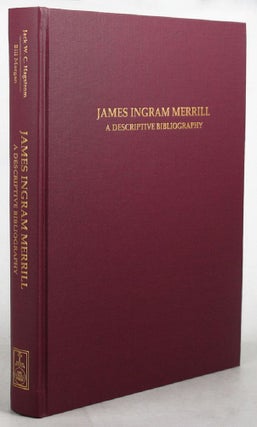 Item #103468 JAMES INGRAM MERRILL. A DESCRIPTIVE BIBLIOGRAPHY. James Ingram Merrill, Jack W. C....