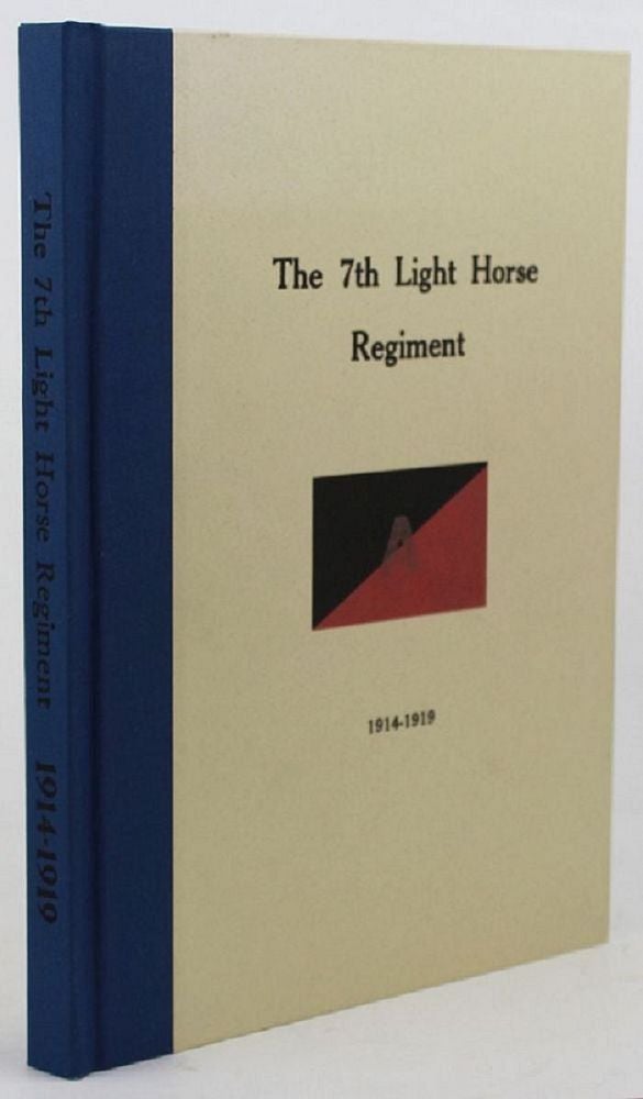 Item #103625 THE HISTORY OF THE 7th LIGHT HORSE REGIMENT A.I.F. 07th Australian Light Horse Regiment, J. D. Richardson.