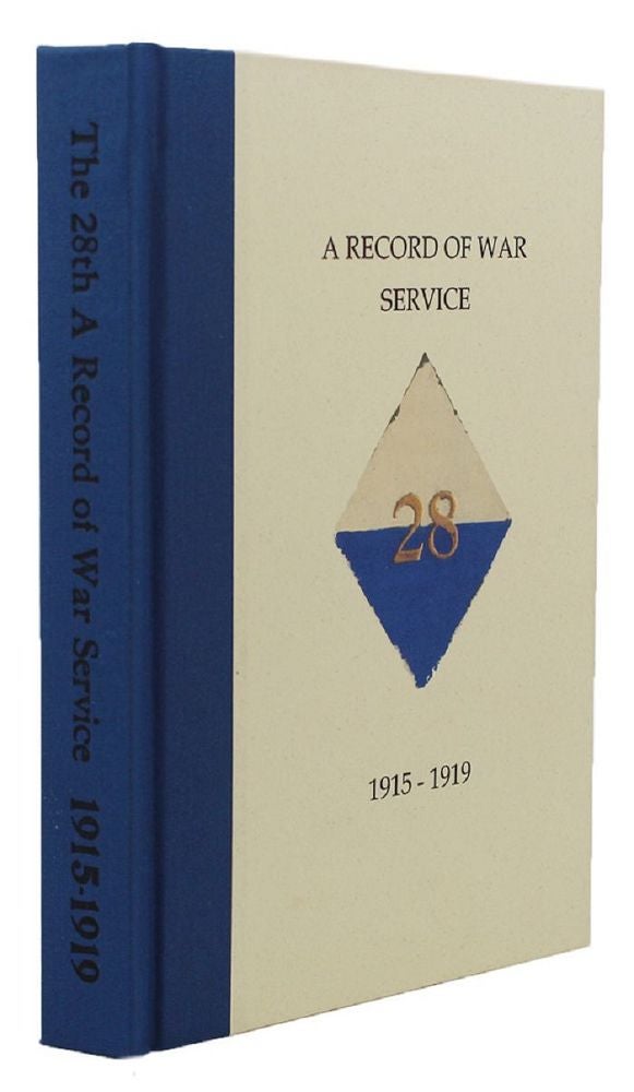 Item #105352 THE 28TH: A RECORD OF WAR SERVICE WITH THE AUSTRALIAN IMPERIAL FORCE, 1915-1919. A. I. F. 28th Australian Infantry Battalion, H. B. Collett.