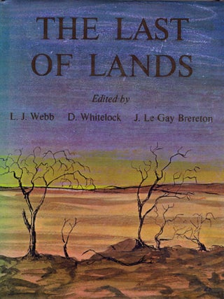 Item #105448 THE LAST OF LANDS. L. J. Webb, D. Whitelock, J. Le Gay Brereton