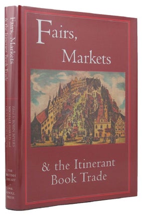 Item #105545 FAIRS, MARKETS & THE ITINERANT BOOK TRADE. Robin Myers, Michael Harris, Giles...
