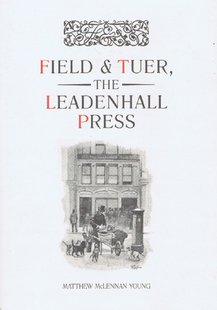 Item #105680 FIELD & TUER, THE LEADENHALL PRESS. The Leadenhall Press, Matthew McLennan Young.