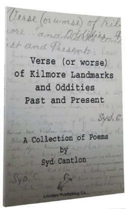 Item #107324 VERSE (OR WORSE) OF KILMORE LANDMARKS AND ODDITIES, PAST AND PRESENT. Syd Cantlon