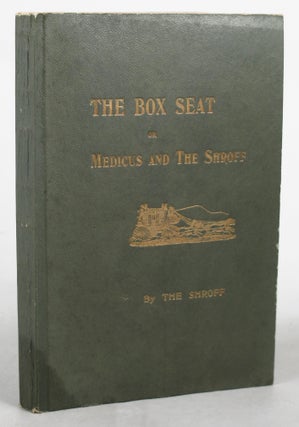 Item #108447 THE BOX SEAT or Medicus and The Shroff. The Shroff, J. H. White, Pseudonym