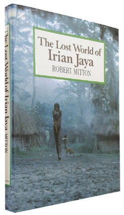 Item #108839 THE LOST WORLD OF IRIAN JAYA. Robert Mitton