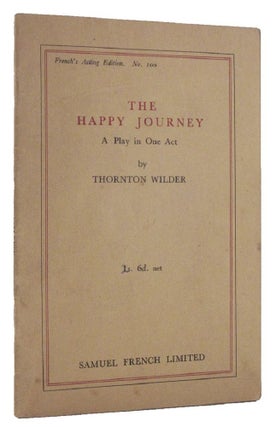 Item #109714 THE HAPPY JOURNEY. Thornton Wilder