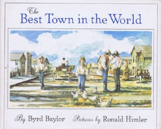 Item #109848 THE BEST TOWN IN THE WORLD. Byrd Baylor