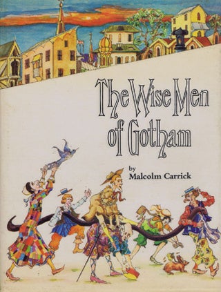 Item #110342 THE WISE MEN OF GOTHAM. Malcolm Carrick