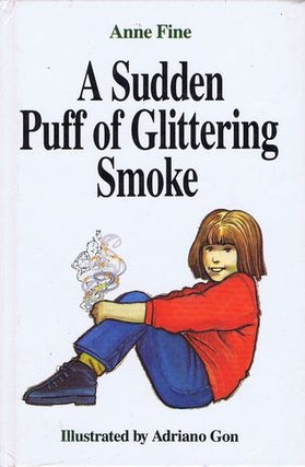 Item #110629 A SUDDEN PUFF OF GLITTERING SMOKE. Anne Fine