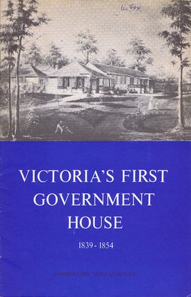 Item #110693 VICTORIA'S FIRST GOVERNMENT HOUSE, 1839-1854. Charles Joseph La Trobe