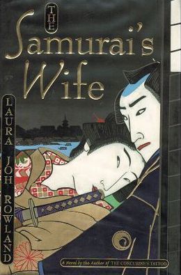 Item #110814 THE SAMURAI'S WIFE. Laura Joh Rowland