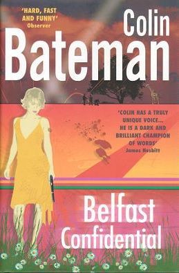 Item #110977 BELFAST CONFIDENTIAL. Colin Bateman