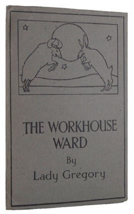 Item #111815 THE WORKHOUSE WARD. Lady Gregory
