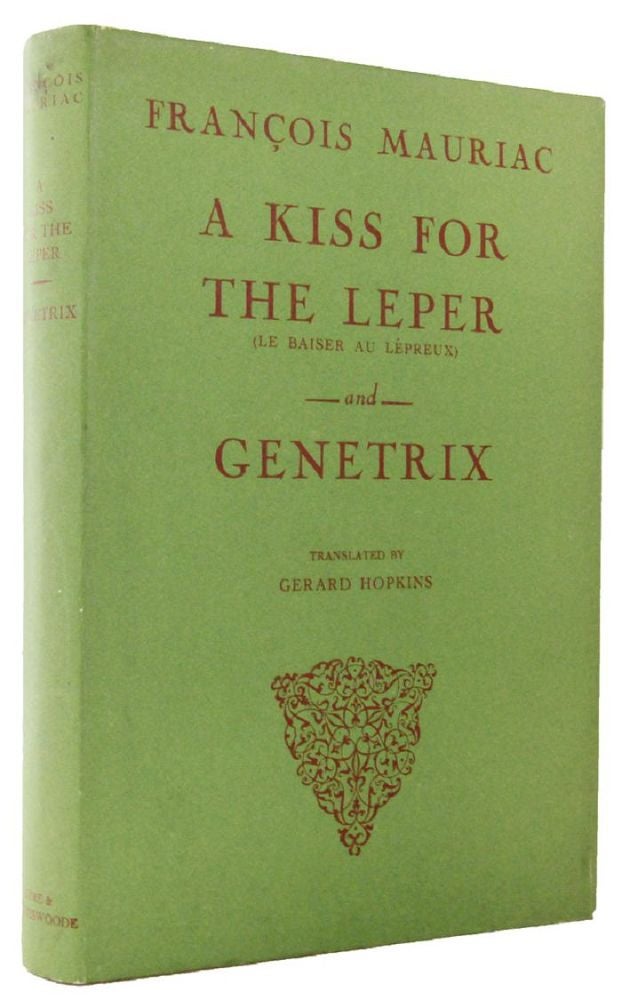 Item #113052 A KISS FOR THE LEPER (Le Baiser au Lepreux) and GENETRIX. Francois Mauriac.