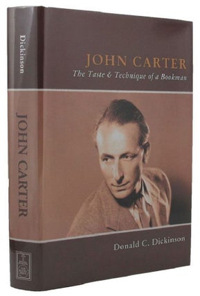 Item #113708 JOHN CARTER: THE TASTE & TECHNIQUE OF A BOOKMAN. John Carter, Donald C. Dickinson