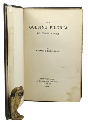 Item #114214 THE GOLFING PILGRIM on many links. Horace G. Hutchinson