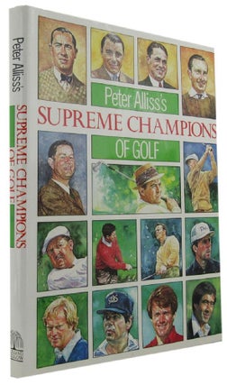Item #114923 PETER ALLISS'S SUPREME CHAMPIONS OF GOLF. Peter Alliss, Michael Hobbs