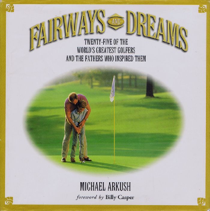 Item #114930 FAIRWAYS AND DREAMS. Michael Arkush.