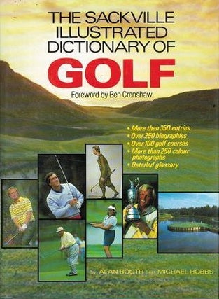 Item #114962 THE SACKVILLE ILLUSTRATED DICTIONARY OF GOLF. Alan Booth, Michael Hobbs
