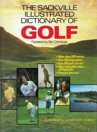 Item #114962 THE SACKVILLE ILLUSTRATED DICTIONARY OF GOLF. Alan Booth, Michael Hobbs.