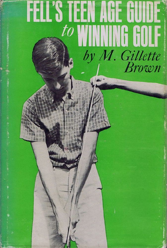 Item #115110 FELL'S TEEN AGE GUIDE TO WINNING GOLF. M. Gillette Brown.