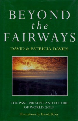 Item #115168 BEYOND THE FAIRWAYS. David Davies, Patricia