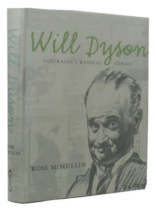 Item #115214 WILL DYSON: Australia's Radical Genius. Will Dyson, Ross McMullin